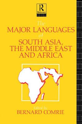 The Major Languages of South Asia, the Middle East and Africa - Comrie, Bernard (Editor)