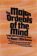 The Major Ordeals of the Mind, and the Countless Minor Ones - Michaux, Henri