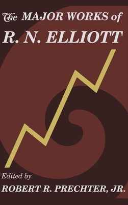 The Major Works of R. N. Elliott - Elliott, Ralph Nelson, and Prechter, Robert, Jr. (Editor)