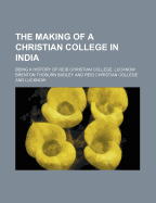 The Making of a Christian College in India: Being a History of Reid Christian College