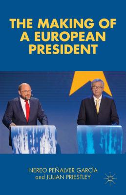 The Making of a European President - Pealver Garca, Nereo, and Priestley, Julian