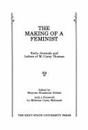 The Making of a Feminist: Early Journals & Letters of M. Carey Thomas