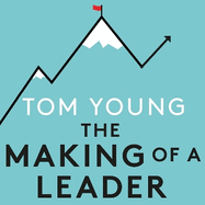 The Making of a Leader: What Elite Sport Can Teach Us About Leadership, Management and Performance
