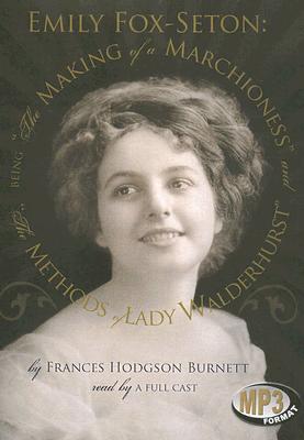 The Making of a Marchioness/The Methods of Lady Walderhurst - Burnett, Frances Hodgson, and McCarthy, Susan (Read by), and Westaway, Laurellee (Read by)