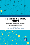 The Making of a Police Officer: Comparative Perspectives on Police Education and Recruitment