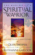 The Making of a Spiritual Warrior - Sherrer, Quin, and Garlock, Ruthanne