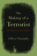 The Making of a Terrorist: On Classic German Rogues