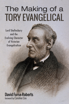 The Making of a Tory Evangelical - Furse-Roberts, David, and Cox, Caroline (Foreword by)