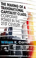 The Making of a Transnational Capitalist Class: Corporate Power in the 21st Century