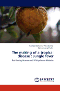 The Making of a Tropical Disease: Jungle Fever