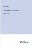 The Making of an American: in large print