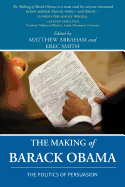 The Making of Barack Obama: The Politics of Persuasion