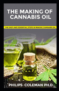 The Making of Cannabis Oil: The Easy And Essential Steps In Making Cannabis oil