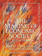The Making of Economic Society - Heilbroner, Robert L, and Milberg, William