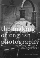 The Making of English Photography Hb: Allegories