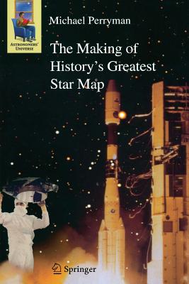The Making of History's Greatest Star Map - Perryman, Michael