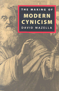 The Making of Modern Cynicism - Mazella, David
