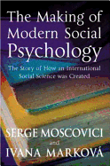 The Making of Modern Social Psychology: The Hidden Story of How an International Social Science Was Created