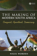 The Making of Modern South Africa: Conquest, Apartheid, Democracy