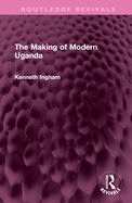 The making of modern Uganda.