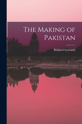The Making of Pakistan - Symonds, Richard 1918-2006