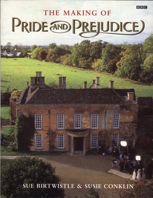 The Making of Pride and Prejudice - Conklin, Susie, and Birtwistle, Sue