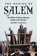 The Making of Salem: The Witch Trials in History, Fiction and Tourism