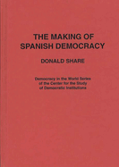 The Making of Spanish Democracy