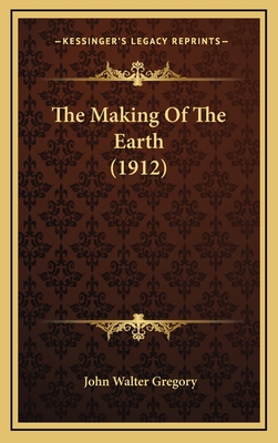 The Making of the Earth (1912) - Gregory, John Walter