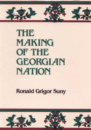 The Making of the Georgian Nation - Suny, Ronald Grigor, Professor