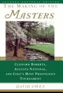 The Making of the Masters Sped: Clifford Roberts, Augusta National, and Golf's Most Prestigious Tournament - Owen, David, Lord