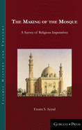 The Making of the Mosque: A Survey of Religious Imperatives