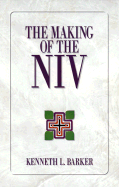 The Making of the NIV - Barker, Kenneth L (Editor)