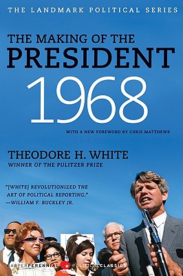 The Making of the President 1968 - White, Theodore H