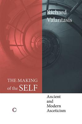 The Making of the Self: Ancient and Modern Asceticism - Valantasis, Richard