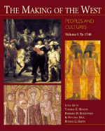 The Making of the West: Peoples and Cultures, Volume 1: To 1740 - Hunt, Lynn, and Rosenwein, Barbara H, and Hsia, R Po-Chia