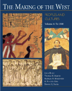 The Making of the West: Peoples and Cultures, Volume A: To 1500