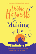 The Making of Us: Discover an uplifting book club pick from Debbie Howells - Perfect for fans of David Nicholls and Jojo Moyes
