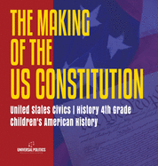 The Makings of the US Constitution United States Civics History 4th Grade Children's American History