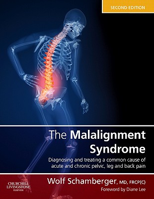 The Malalignment Syndrome: diagnosis and treatment of common pelvic and back pain - Schamberger, Wolf