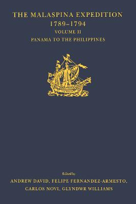 The Malaspina Expedition 1789-1794 / ... / Volume II / Panama to the Philippines - David, Andrew (Editor), and Fernndez-Armesto, Felipe (Editor), and Williams, Glyndwr (Editor)