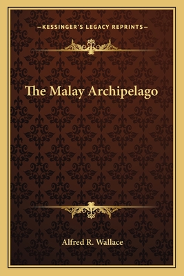 The Malay Archipelago - Wallace, Alfred R