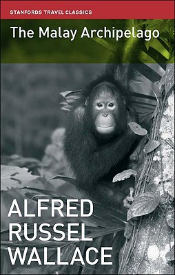 The Malay Archipelago - Wallace, Alfred Russel