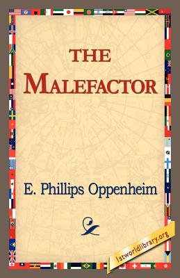 The Malefactor - Oppenheim, E Phillips, and 1stworld Library (Editor)