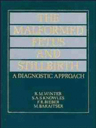 The Malformed Fetus and Stillbirth: A Diagnostic Approach - Winter, Robin M, and Knowles, Simon A S, and Bieber, Frederick R