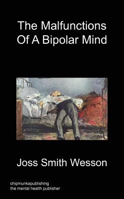 The Malfunctions of a Bipolar Mind - Smith Wesson, Joss