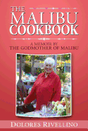 The Malibu Cookbook: A Memoir by The Godmother of Malibu