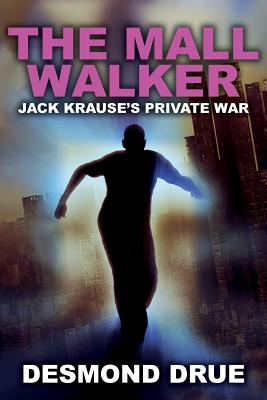 The Mall Walker: Jack Krause's Private War - Drue, Desmond