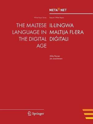 The Maltese Language in the Digital Age - Rehm, Georg (Editor), and Uszkoreit, Hans (Editor)