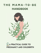 The Mama-to-Be: A Practical Guide to Pregnancy and Childbirth: Bedtime Story Book for Pregnant Women